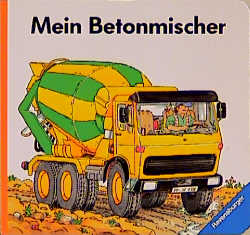 Mein Betonmischer - Wolfgang Metzger, Christa Wisskirchen