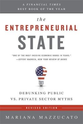 The Entrepreneurial State (Revised Edition) - Mariana Mazzucato