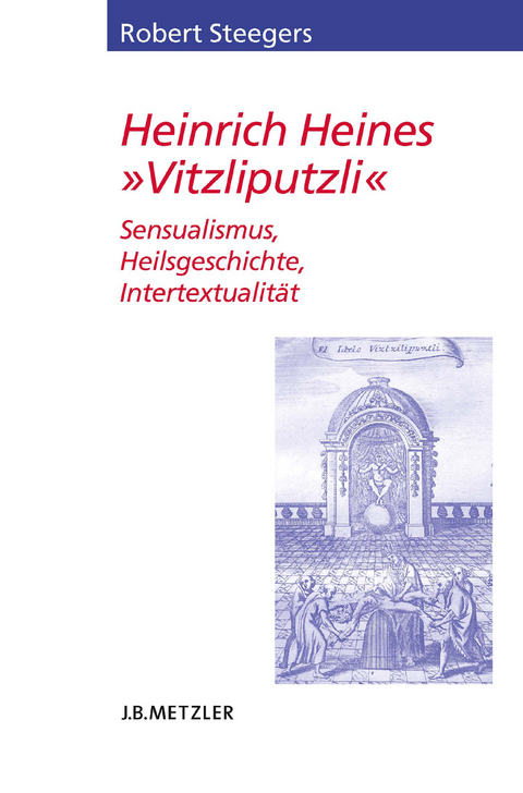 Heinrich Heines "Vitzliputzli" - Robert Steegers