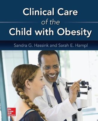 Clinical Care of the Child with Obesity: A Learner's and Teacher's Guide - Sandra Hassink, Sarah Hampl