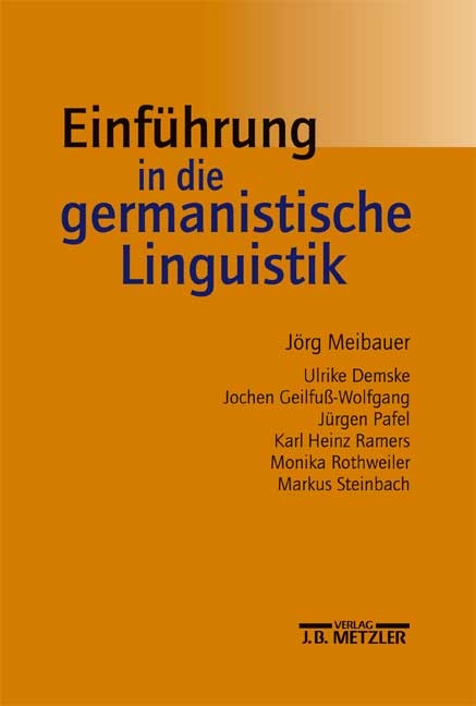 Einführung in die germanistische Linguistik - Jörg Meibauer, Ulrike Demske, Jochen Geilfuss-Wolfgang, Jürgen Pafel, Karl H Ramers, Monika Rothweiler, Markus Steinbach