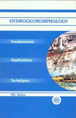 Hydrogeomorphology: Fundamentals,Applications and Techniques - Md. Babar