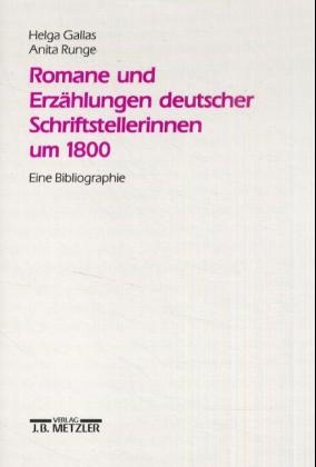 Romane und Erzählungen Deutscher Schriftstellerinnen UM 1800 - Helga Gallas, Anita Runge