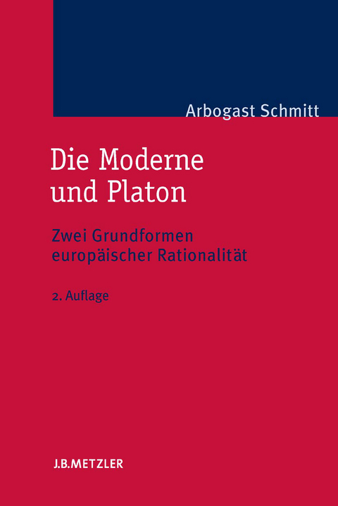 Die Moderne und Platon - Arbogast Schmitt