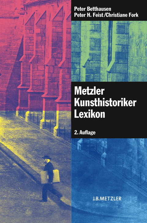 Metzler Kunsthistoriker Lexikon - Peter Betthausen, Peter H. Feist, Christiane Fork