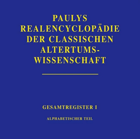 Realencyclopädie der classischen Altertumswissenschaft - Christa Frateantonio,  Pauly-Wissowa, Tobias Erler, Matthias Kopp, Dorothea Sigel, Dorothea Steiner