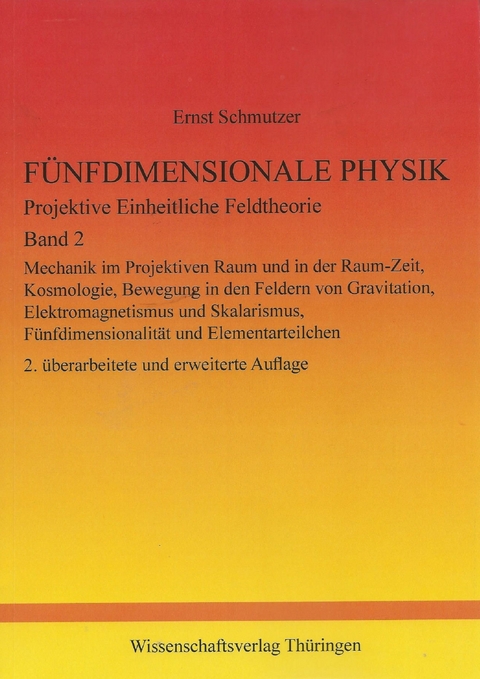 Fünfdimensionale Physik - Projektive Einheitliche Feldtheorie - Band 2 - Ernst Schmutzer