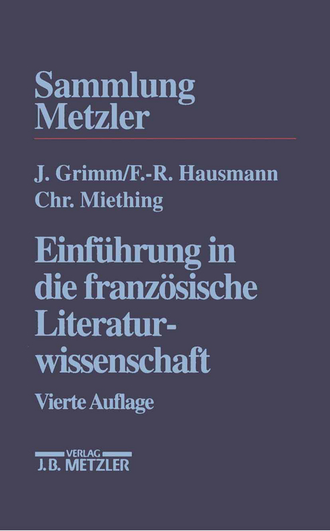 Einführung in die französische Literaturwissenschaft - Jürgen Grimm, Frank-Rutger Hausmann, Christoph Miething