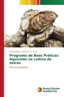 Programa de Boas PrÃ¡ticas AquÃ­colas no cultivo de ostras - MarÃ­lia Miotto, Cleide R. W. Vieira