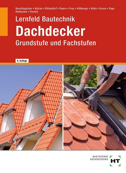 Lernfeld Bautechnik Dachdecker - Balder Batran, Thomas Beutelspacher, Andreas Bittendorf, Norbert Ewers, Volker Frey, Gerd Hillberger, Klaus Hühn, Eduard Kraus, Florian Pape, Günter Rothacher, Kai-Michael Stumm