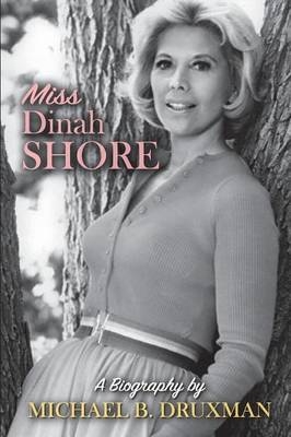 Miss Dinah Shore - Michael B Druxman