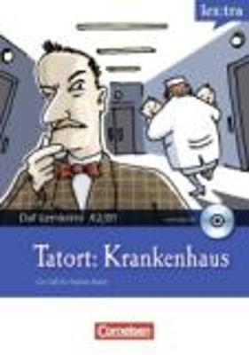 Lextra - Deutsch als Fremdsprache - DaF-Lernkrimis: Ein Fall für Patrick Reich / A2/B1 - Tatort: Krankenhaus - Volker Borbein, Marie-Claire Lohéac-Wieders