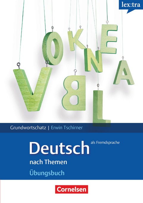 Lextra - Deutsch als Fremdsprache - Grund- und Aufbauwortschatz nach Themen - A1-B1 - Erwin Tschirner