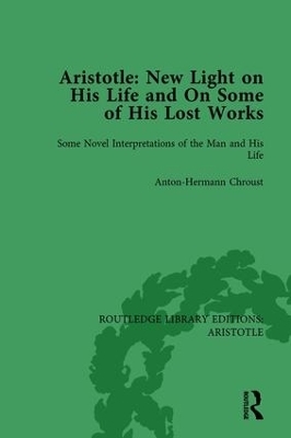 Aristotle: New Light on His Life and On Some of His Lost Works, Volume 1 - Anton-Hermann Chroust