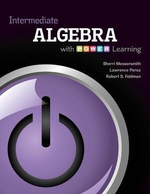 Intermediate Algebra with P.O.W.E.R. Learning - Sherri Messersmith, Lawrence Perez, Robert Feldman