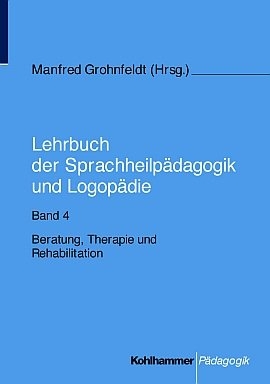 Lehrbuch der Sprachheilpädagogik und Logopädie / Beratung, Therapie und Rehabilitation - 