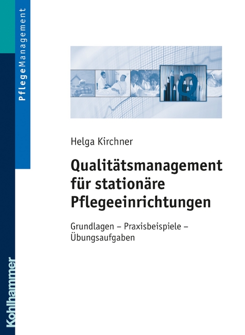 Qualitätsmanagement für stationäre Pflegeeinrichtungen - Helga Kirchner