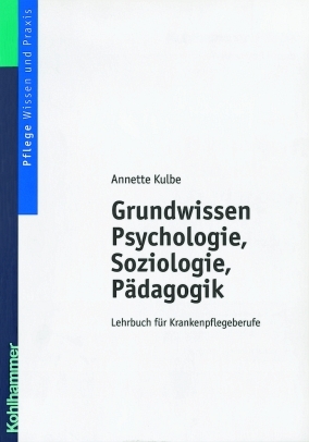 Grundwissen Psychologie, Soziologie und Pädagogik - Annette Kulbe