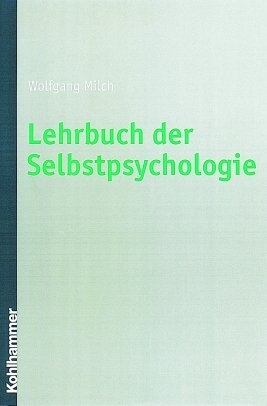 Lehrbuch der Selbstpsychologie - Wolfgang Milch