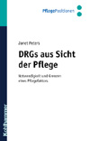 DRGs aus der Sicht der Pflege - Janet Peters