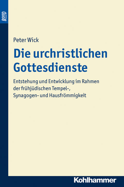 Die urchristlichen Gottesdienste. BonD - Peter Wick