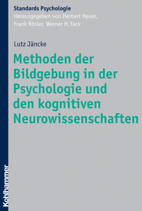 Methoden der Bildgebung in der Psychologie und den kognitiven Neurowissenschaften - Lutz Jäncke