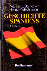 Geschichte Spaniens - Walther Bernecker, Horst Pietschmann