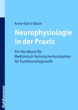 Neurophysiologie in der Praxis - Anne K Baum