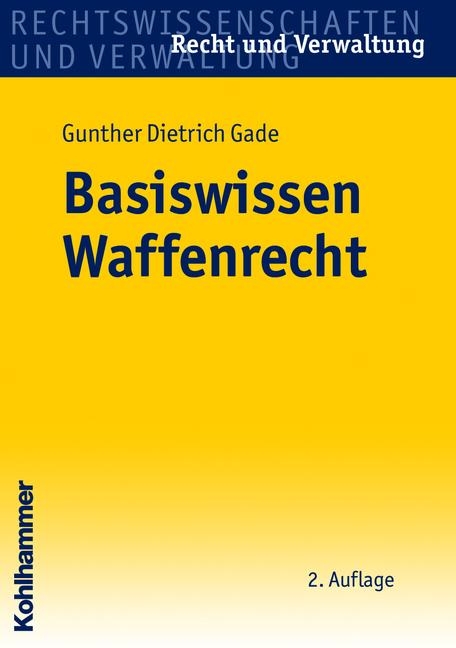 Basiswissen Waffenrecht - Gunther D Gade