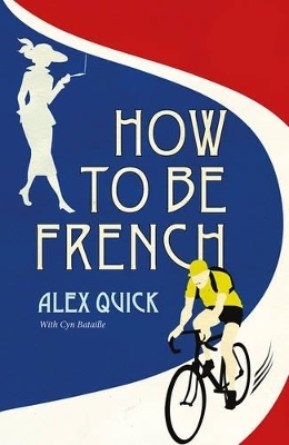 How to be French - Alex Quick