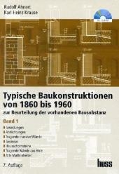 Typische Baukonstruktionen von 1860 - 1960, Band I