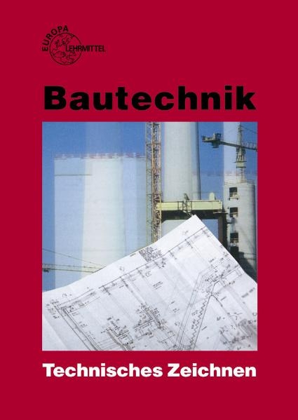 Bautechnik Technisches Zeichnen - Helmuth Waibel, Hans Nestle, Peter Schulz, Hansjörg Frey, August Herrmann, Horst Werner, Volker Kuhn