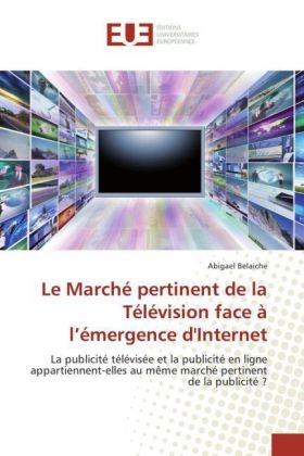 Le Marché pertinent de la Télévision face à l'émergence d'Internet - Abigael Belaiche