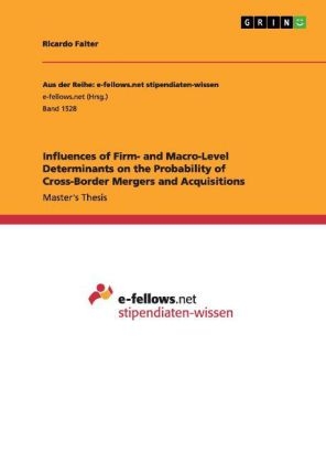 Influences of Firm- and Macro-Level Determinants on the Probability of Cross-Border Mergers and Acquisitions - Ricardo Falter