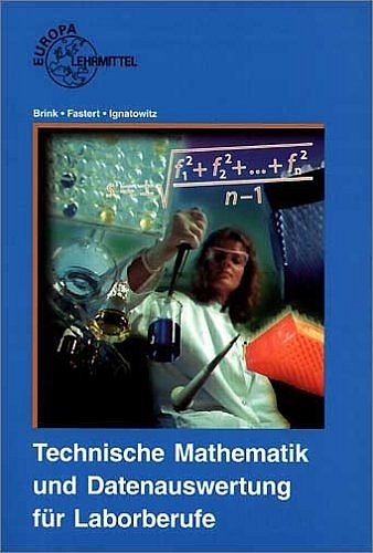 Technische Mathematik und Datenauswertung für Laborberufe - Klaus Brink, Gerhard Fastert, Eckhard Ignatowitz, Ernst Bartels