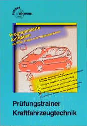 Prüfungstrainer Kraftfahrzeugtechnik - Max Bohner, Rolf Gscheidle, Wolfgang Keil, Siegfried Leyer, Wolfram Pichler, Wolfgang Saier, Paul Siegmayer, Alois Wimmer