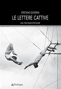 Le lettere cattive - Cristiano Governa