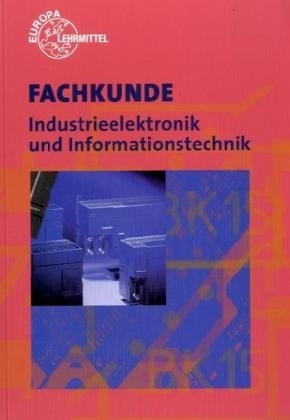 Fachkunde Industrieelektronik und Informationstechnik - Günther Buchholz, Bernhard Grimm, Gregor Häberle, Werner Philipp, Willi Schleer, Bernd Schiemann, Dietmar Schmid, Andreas Schönknecht