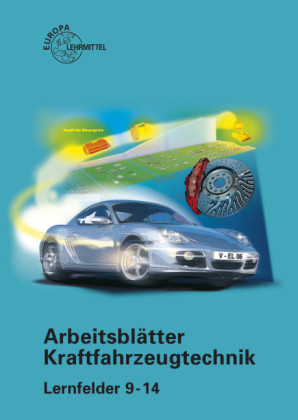 Arbeitsblätter Kraftfahrzeugtechnik Lernfelder 9-14 - Richard Fischer, Rolf Gscheidle, Uwe Heider, Berthold Hohmann, Wolfgang Keil, Jochen Mann, Bernd Schlögl, Alois Wimmer, Günter Wormer