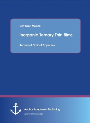 Inorganic Ternary Thin films: Anaysis of Optical Properties - Cliff Orori Mosiori