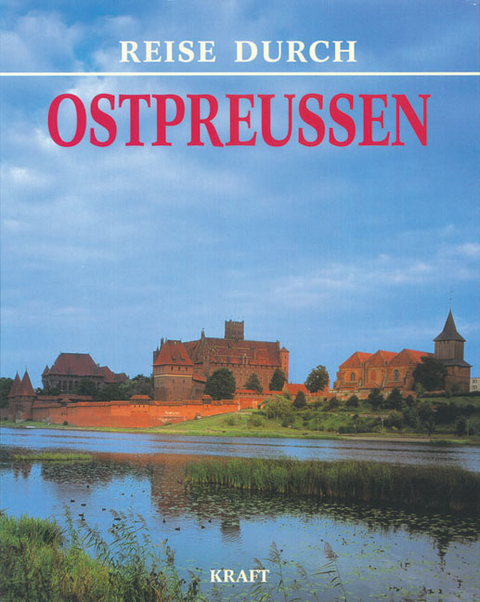 Reise durch Ostpreussen - Ralf Freyer, Georg Hermanowski