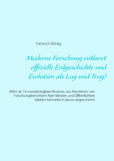 Moderne Forschung entlarvt offizielle Erdgeschichte und Evolution als Lug und Trug! - Heinrich König