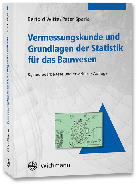 Vermessungskunde und Grundlagen der Statistik für das Bauwesen - Bertold Witte, Peter Sparla