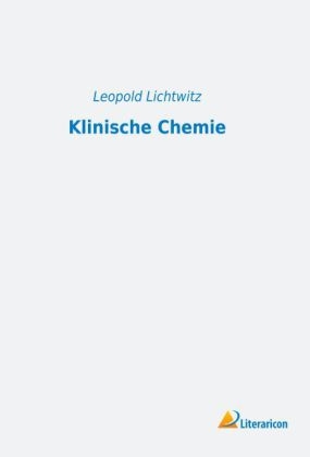 Klinische Chemie - Leopold Lichtwitz