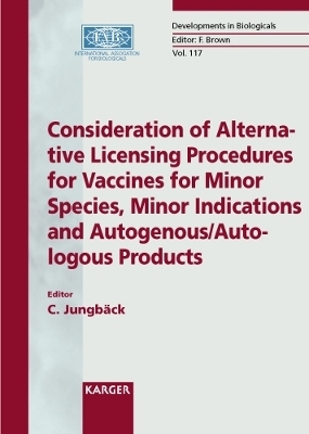 Consideration of Alternative Licensing Procedures for Vaccines for Minor Species, Minor Indications and Autogenous/Autologous Products - 