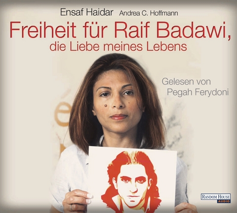 Freiheit für Raif Badawi, die Liebe meines Lebens - Ensaf Haidar, Andrea Claudia Hoffmann