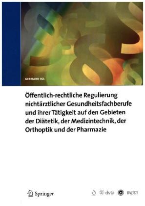 Weitere öffentlich-rechtliche Regulierung nichtärztlicher Gesundheitsfachberufe - Gerhard Igl