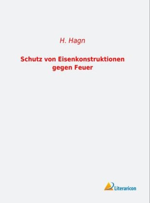 Schutz von Eisenkonstruktionen gegen Feuer - H. Hagn