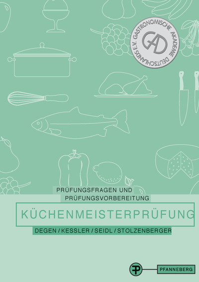 Prüfungsfragen und Prüfungsvorbereitung Küchenmeisterprüfung - Bernd Degen, Thomas Kessler, Anton Seidl, Peter Stolzenberger