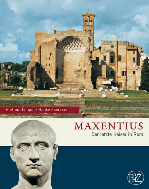 Maxentius - Hartmut Leppin, Hauke Ziemssen